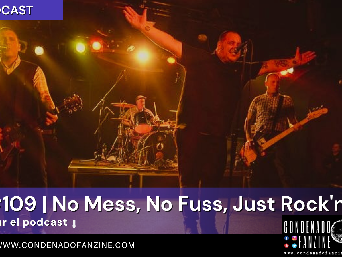 Radio Condenado Podcast #109 | No Mess, No Fuss, Just Rock'n'Roll
